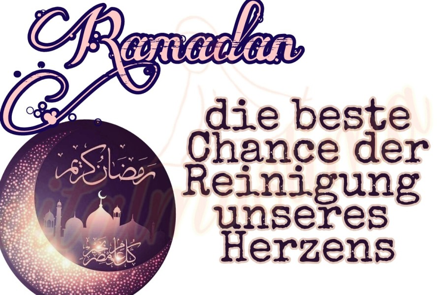 Ramadan – die Reinigung unserer Herzen